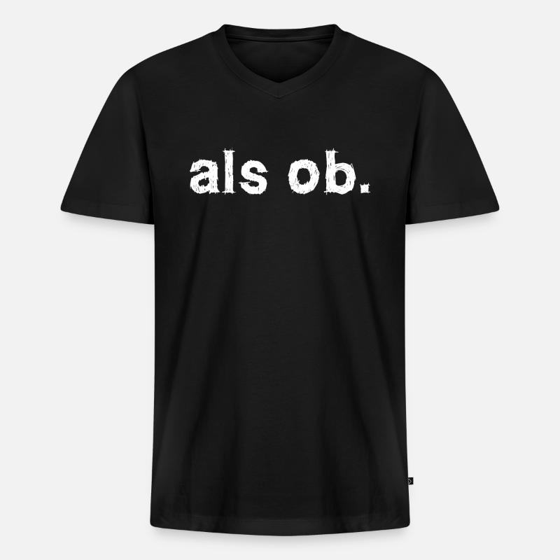 als ob. Aussage Statement - Männer Premium Bio T-Shirt mit V-Ausschnitt - Schwarz
