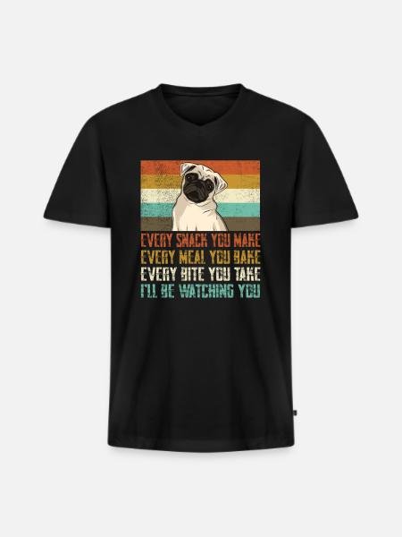 Every snack you make pug - Men's Premium Organic T-shirt with V-neck - black