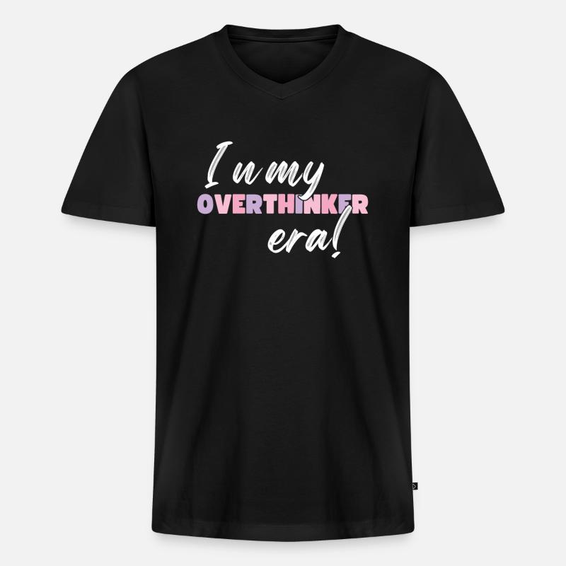 Dans mon ère Overthinker Overthink - T-shirt encolure en V Premium bio Homme - noir