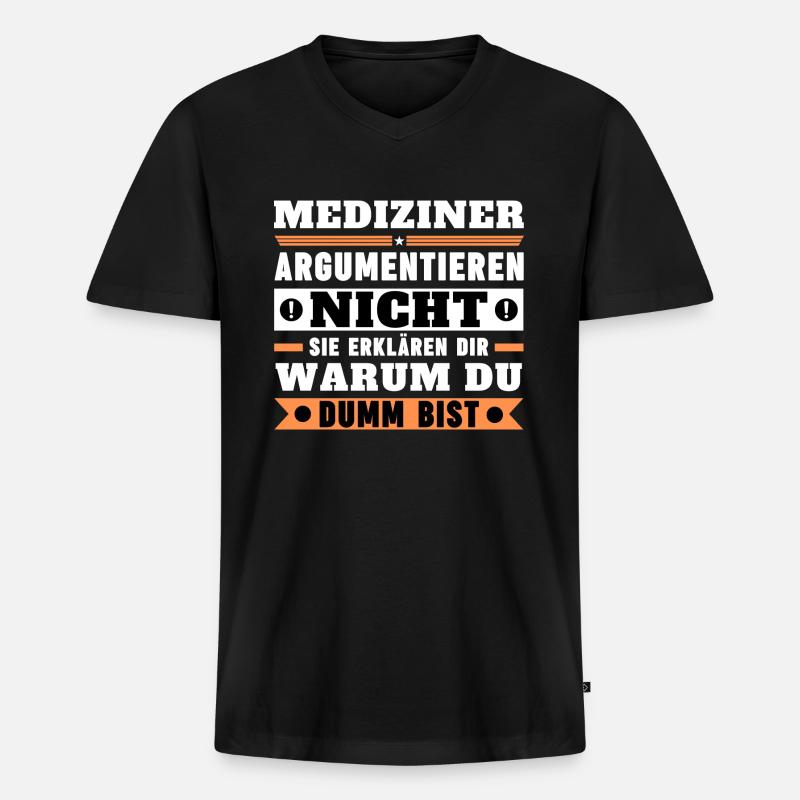 Mediziner argumentieren nicht - Männer Premium Bio T-Shirt mit V-Ausschnitt - Schwarz