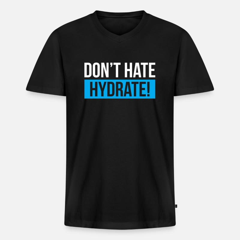 Dont Hate Hydrate - Männer Premium Bio T-Shirt mit V-Ausschnitt - Schwarz