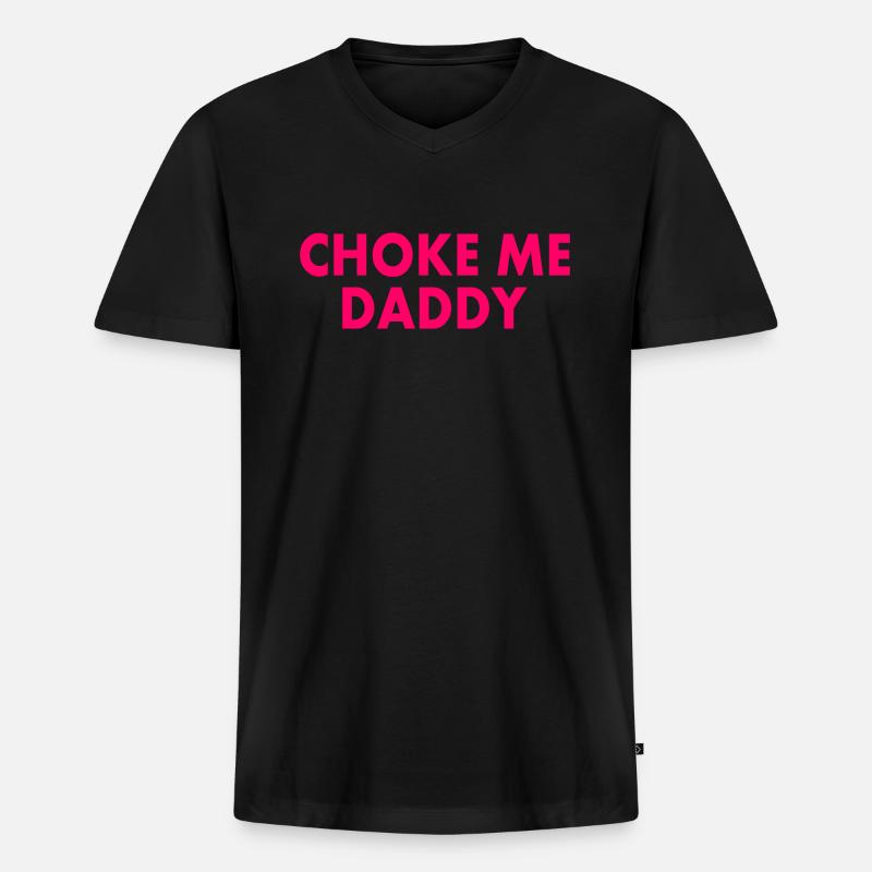 Choke me daddy - Männer Premium Bio T-Shirt mit V-Ausschnitt - Schwarz