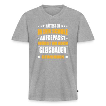 Hättest Du Mal In Der Schule Aufgepasst Gleisbauer - Männer Premium Bio T-Shirt mit V-Ausschnitt - Grau meliert - Vorne