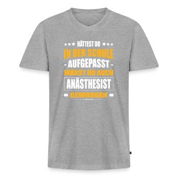 Hättest Du In Der Schule Aufgepasst Anästhesist - Männer Premium Bio T-Shirt mit V-Ausschnitt - Grau meliert - Vorne