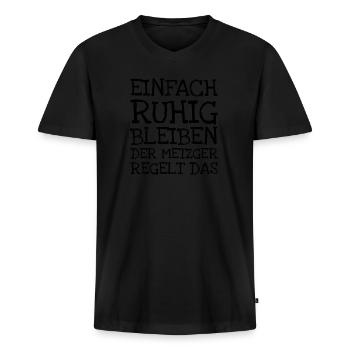 Einfach Ruhig Bleiben Der Metzger Regelt Das - Männer Premium Bio T-Shirt mit V-Ausschnitt - Schwarz - Vorne - Nico (187cm)