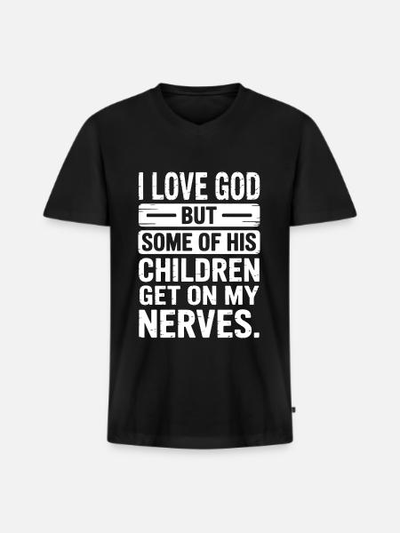 Ich liebe Gott, aber manche seiner Kinder nerven! - Männer Premium Bio T-Shirt mit V-Ausschnitt - Schwarz