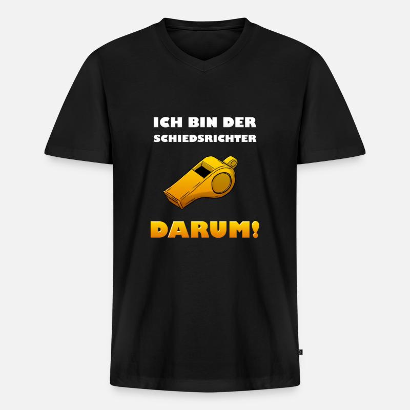 Ich bin der Schiedsrichter. Darum! - Männer Premium Bio T-Shirt mit V-Ausschnitt - Schwarz