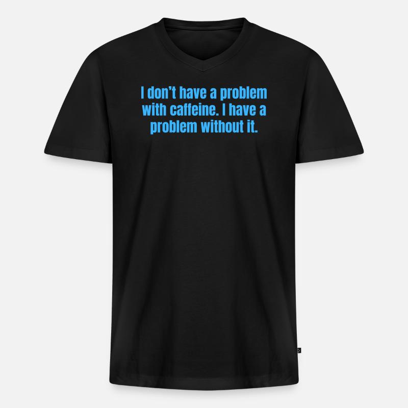 Koffeinproblem - Lustige Kaffeezitate - Männer Premium Bio T-Shirt mit V-Ausschnitt - Schwarz
