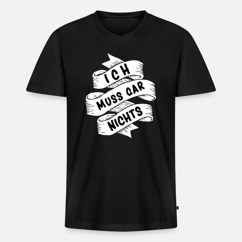 Ich muss gar nichts - Männer Premium Bio T-Shirt mit V-Ausschnitt - Schwarz