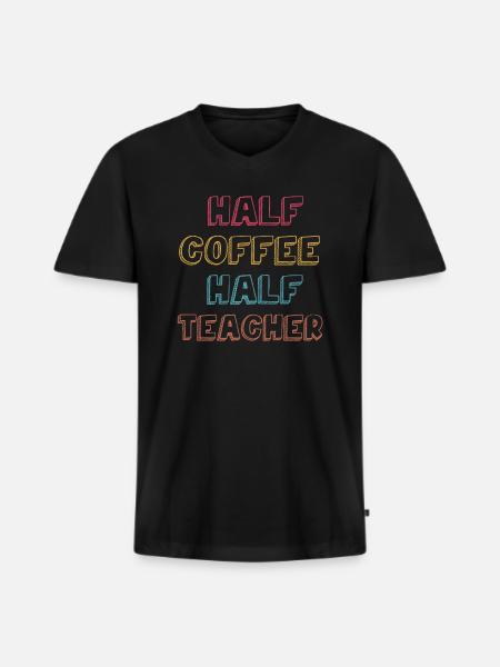 Half Coffee Half Teacher - Men's Premium Organic T-shirt with V-neck - black