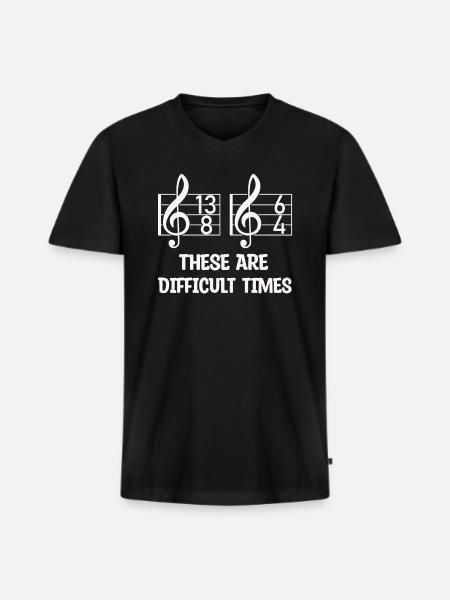 These Are Difficult Times Funny Music Pun - Men's Premium Organic T-shirt with V-neck - black