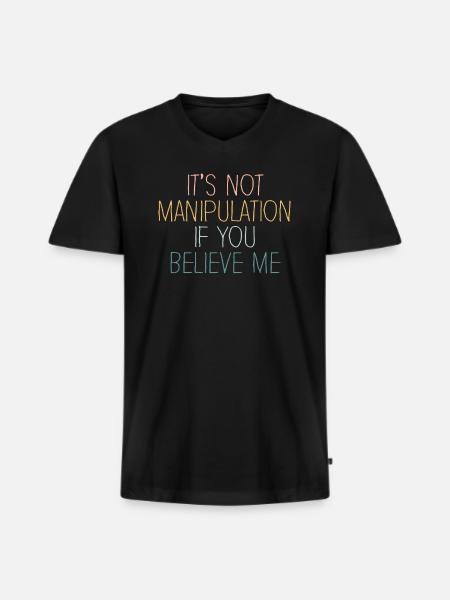 Not Manipulation If You Believe - Men's Premium Organic T-shirt with V-neck - black