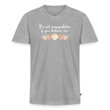 Not Manipulation If You Believe - Men's Premium Organic T-shirt with V-neck - heather grey - Front