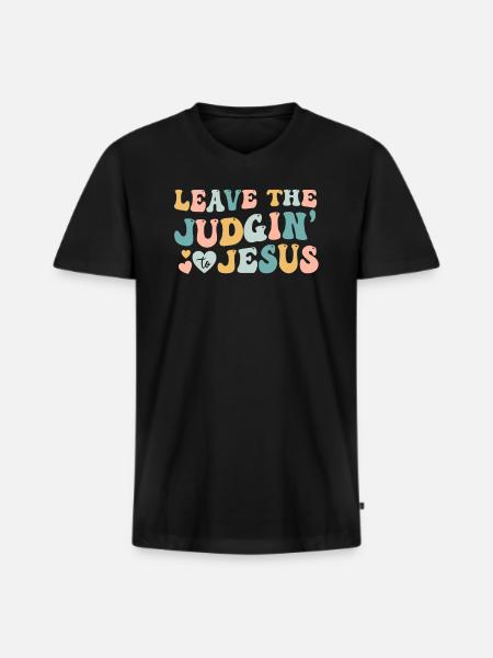Leave The Judgin' To Jesus - Men's Premium Organic T-shirt with V-neck - black