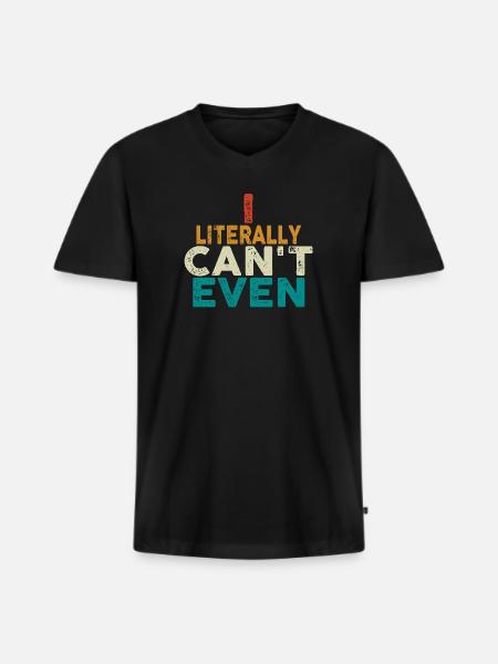 I Literally Cant Even Care - Men's Premium Organic T-shirt with V-neck - black