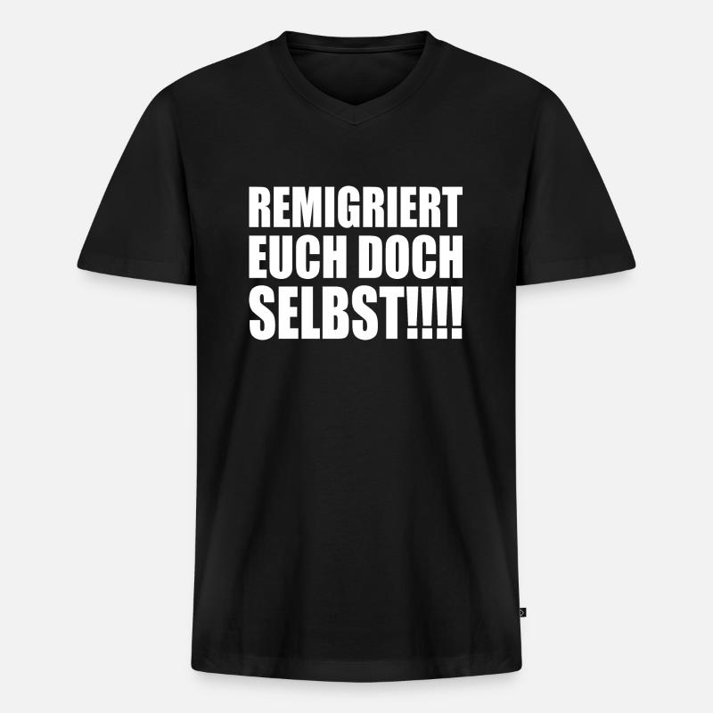 remigriert euch doch selbst - Männer Premium Bio T-Shirt mit V-Ausschnitt - Schwarz