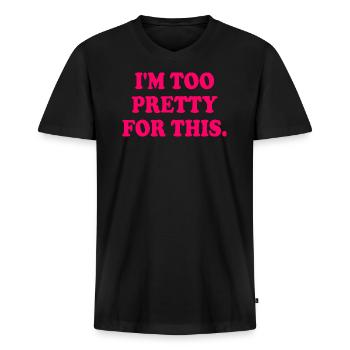 I'M TOO PRETTY FOR THIS - Männer Premium Bio T-Shirt mit V-Ausschnitt - Schwarz - Vorne - Nico (187cm)