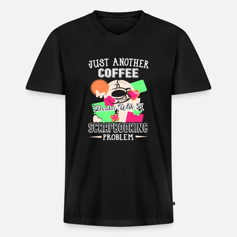 Coffee Drinker With Scrapbooking Problem - Men's Premium Organic T-shirt with V-neck - black