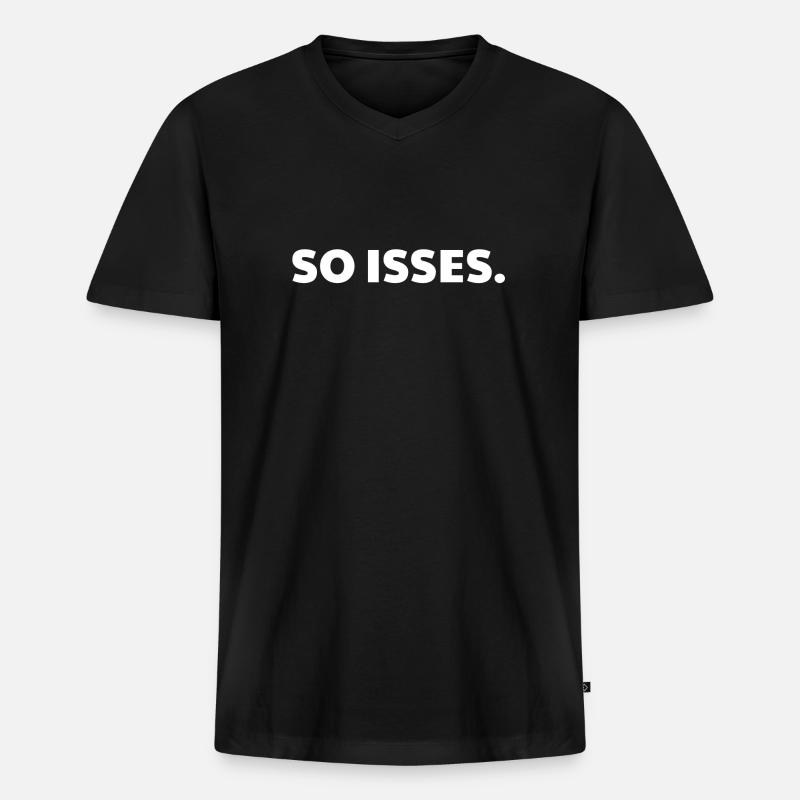 SO ISSES * Spruch * Geschenkidee * Geschenk - Männer Premium Bio T-Shirt mit V-Ausschnitt - Schwarz