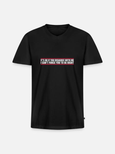 you disagree with me - Men's Premium Organic T-shirt with V-neck - black