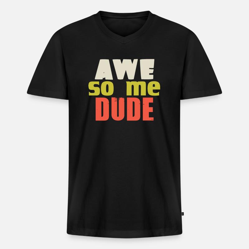 AWE SO ME DUDE - Männer Premium Bio T-Shirt mit V-Ausschnitt - Schwarz