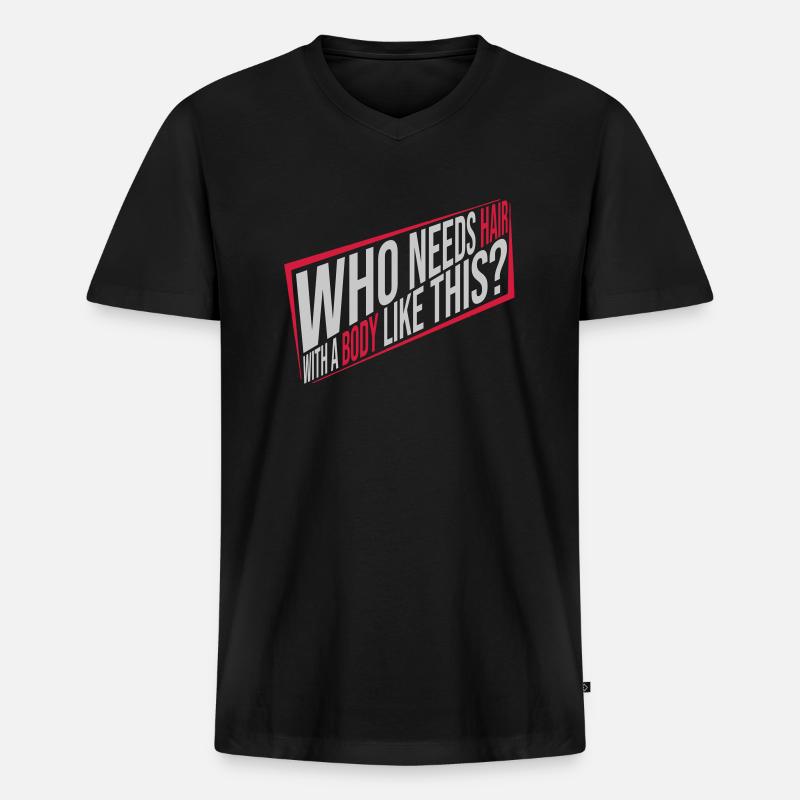 Who Needs Hair Spruch - Männer Premium Bio T-Shirt mit V-Ausschnitt - Schwarz