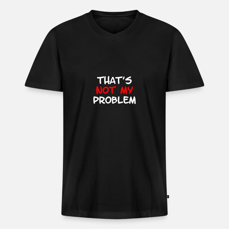 Not My Problem - Men's Premium Organic T-shirt with V-neck - black
