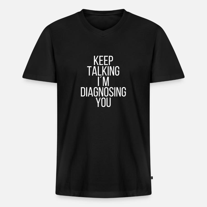Keep talking i´m diagnosing you - Männer Premium Bio T-Shirt mit V-Ausschnitt - Schwarz