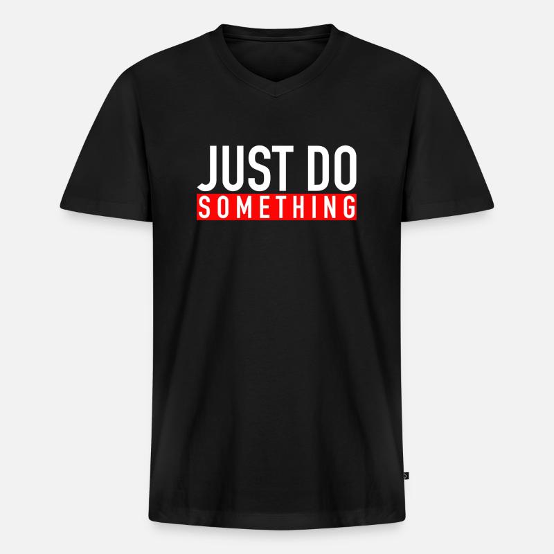 Just Do Something - Männer Premium Bio T-Shirt mit V-Ausschnitt - Schwarz