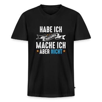 Habe ich verstanden, mache ich aber nicht - Männer Premium Bio T-Shirt mit V-Ausschnitt - Schwarz - Vorne - Nico (187cm)