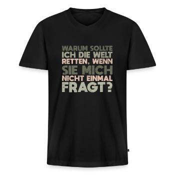 Warum Sollte Ich Die Welt Retten, Wenn... - Männer Premium Bio T-Shirt mit V-Ausschnitt - Schwarz - Vorne - Nico (187cm)