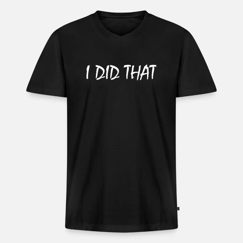 I did that - Männer Premium Bio T-Shirt mit V-Ausschnitt - Schwarz
