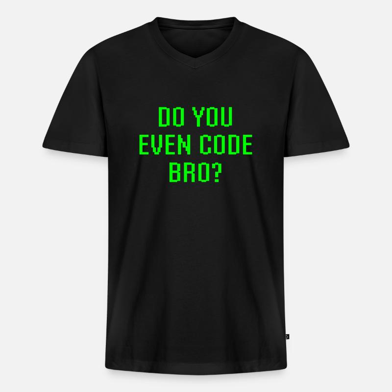 Avez-vous même le code Bro drôle de programmation - T-shirt encolure en V Premium bio Homme - noir
