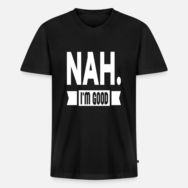 Nah. I´m Good - Männer Premium Bio T-Shirt mit V-Ausschnitt - Schwarz