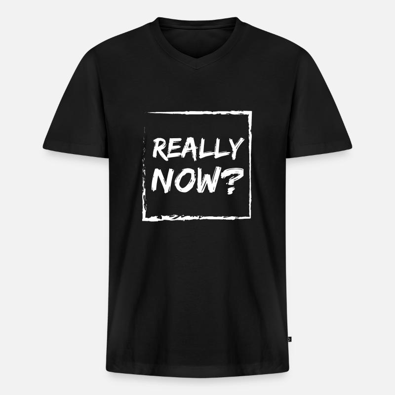Really now? - Männer Premium Bio T-Shirt mit V-Ausschnitt - Schwarz
