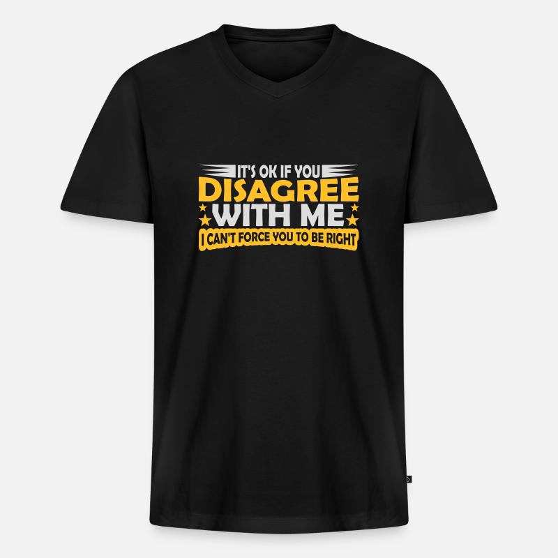 you disagree with me - Männer Premium Bio T-Shirt mit V-Ausschnitt - Schwarz