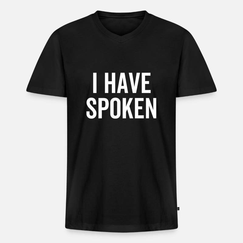Ich habe gesprochen - Männer Premium Bio T-Shirt mit V-Ausschnitt - Schwarz