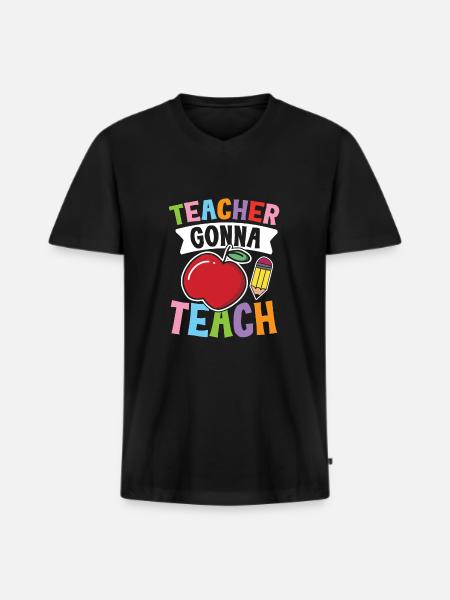 Teacher Gonna Teach - Männer Premium Bio T-Shirt mit V-Ausschnitt - Schwarz
