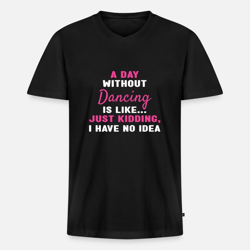 Dancer A Day Without Dancing - Männer Premium Bio T-Shirt mit V-Ausschnitt - Schwarz
