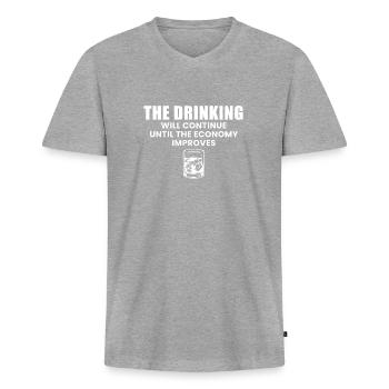The Drinking Will Continue Until The Economy... - Men's Premium Organic T-shirt with V-neck - heather grey - Front