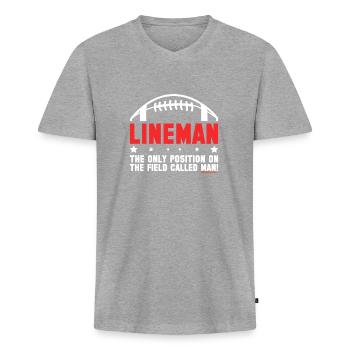 Lineman The Only Position On The Field Called Man - Men's Premium Organic T-shirt with V-neck - heather grey - Front