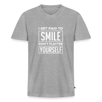 I Get Paid To Smile Dont Flatter Yourself - Männer Premium Bio T-Shirt mit V-Ausschnitt - Grau meliert - Vorne