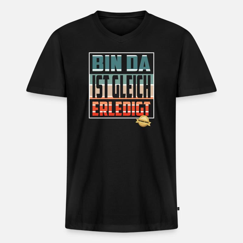 Bin da, ist gleich Erledigt - Männer Premium Bio T-Shirt mit V-Ausschnitt - Schwarz