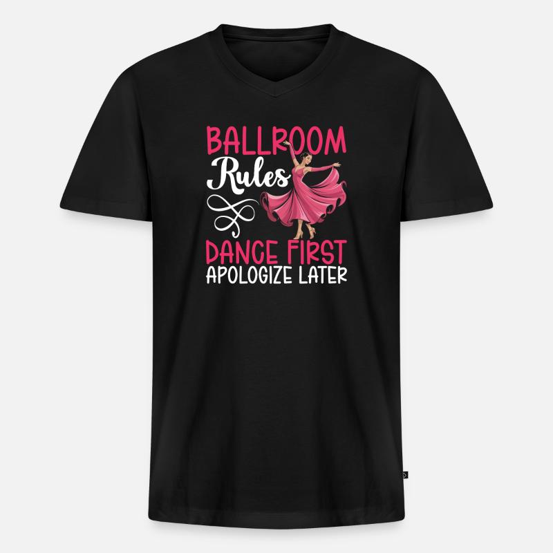 Ballroom Rules Dance First Apologize Later - Männer Premium Bio T-Shirt mit V-Ausschnitt - Schwarz