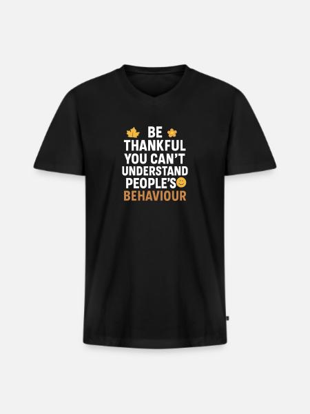 Thankful You Can't Understand People's Behaviour - Men's Premium Organic T-shirt with V-neck - black