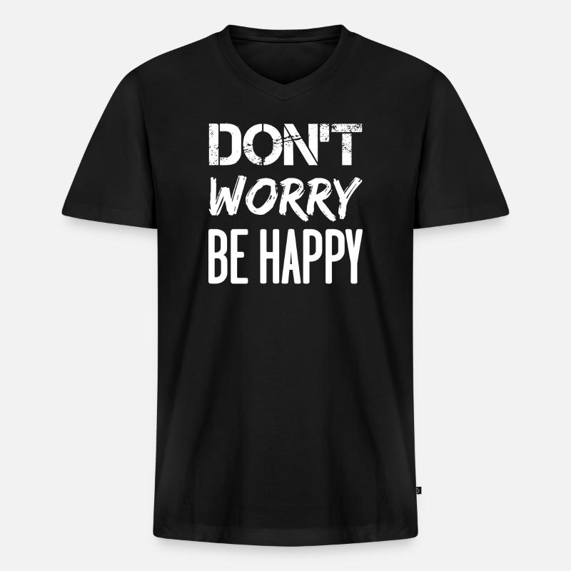 Don't Worry Be Happy – weiß. - Männer Premium Bio T-Shirt mit V-Ausschnitt - Schwarz