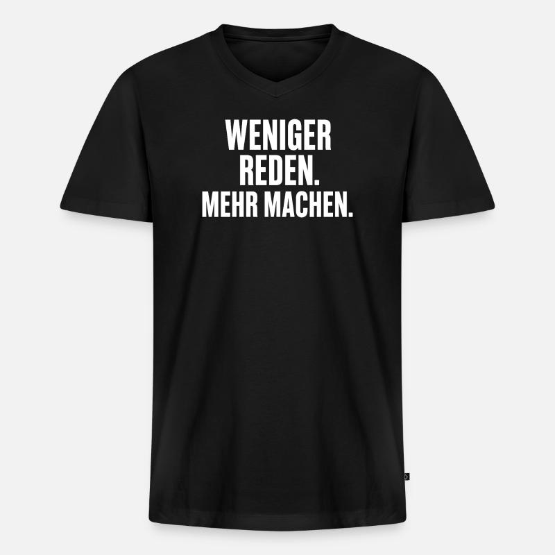 Weniger Reden Mehr Machen - Männer Premium Bio T-Shirt mit V-Ausschnitt - Schwarz