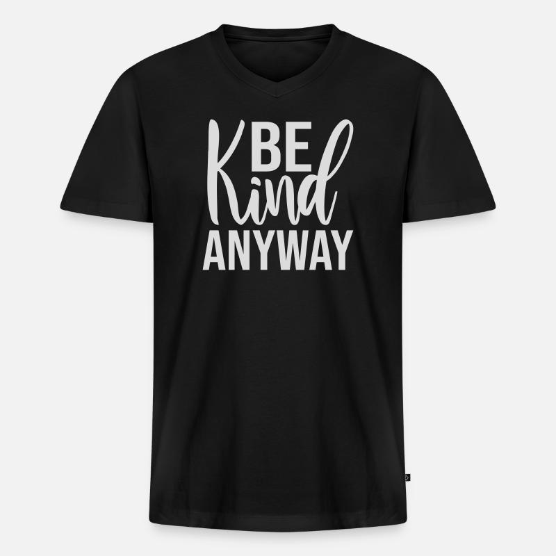 Be Kind Anyway Freundlichkeit Statement Spruch - Männer Premium Bio T-Shirt mit V-Ausschnitt - Schwarz