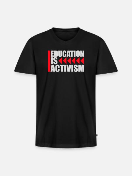 Education Is Activism Bildung Aktivismus Statement - Men's Premium Organic T-shirt with V-neck - black