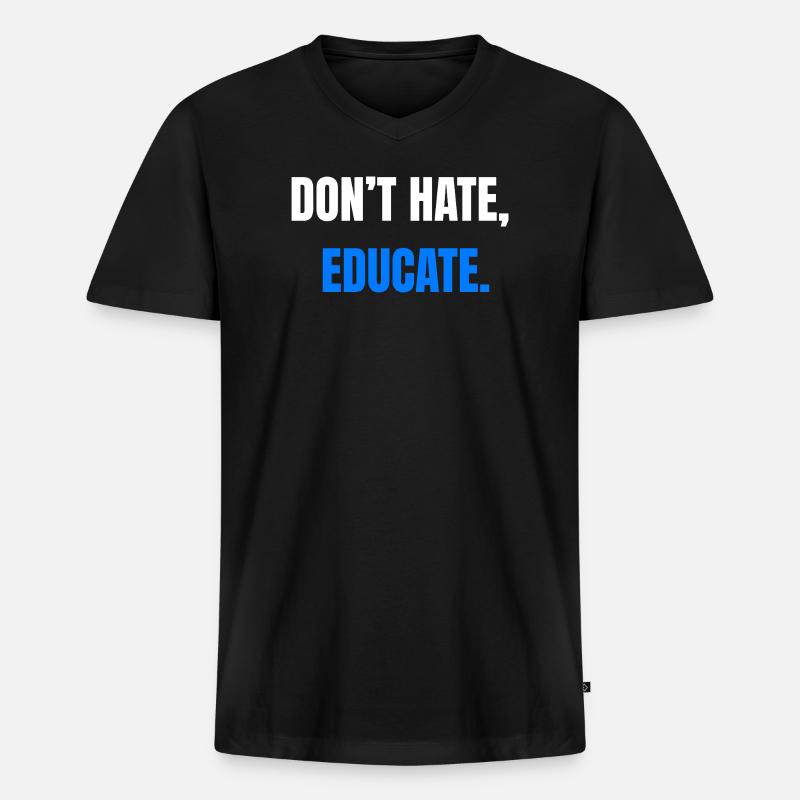 Don't Hate Educate – Statement - Männer Premium Bio T-Shirt mit V-Ausschnitt - Schwarz